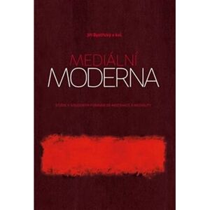 Mediální moderna - Studie k soudobým formám de-abstrakce a mediality