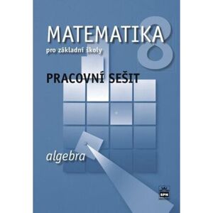 Matematika 8 pro základní školy - Algebra - Pracovní sešit
